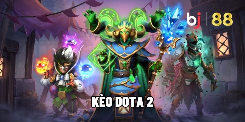 Kèo Dota 2 - Bắt Chuẩn Xác, Cược Đã Tay, Thưởng Lớn Mỗi Ngày 1 Kèo DOTA2